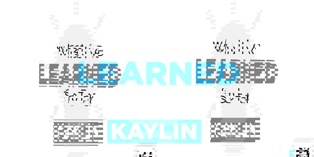 What I've Learned So Far... Kaylin Henry Blog Image