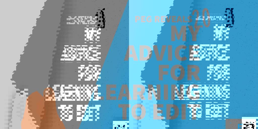 PEG Reveals 2.0: My Advice for Learning to Edit Blog Image