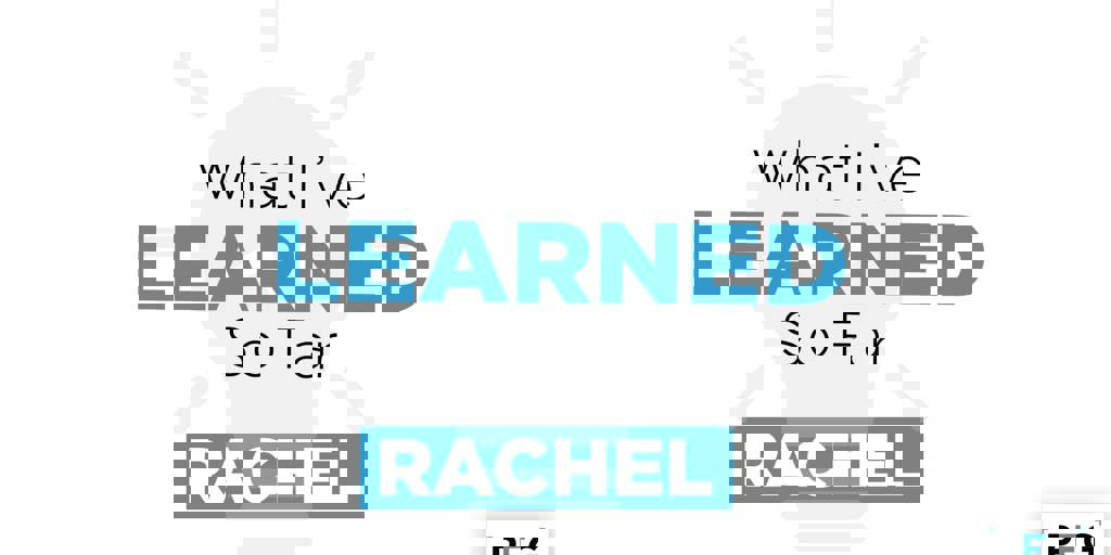 What I've Learned So Far... Rachel Kubick Blog Image